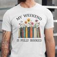 My Weekend Is Fully Booked Cozy Bookish Unisex Jersey T-Shirt