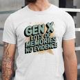 Gen X Lots Of Memories No Evidence Nostalgia Throwback Quote Unisex Jersey T-Shirt