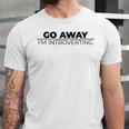 Go Away I'm Introverting Unisex Jersey T-Shirt
