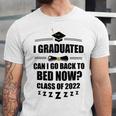 I Graduated Can I Go Back To Bed Class Of 2022 Graduation Unisex Jersey T-Shirt