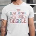 Now Hotter By One Degree Graduation Unisex Jersey T-Shirt