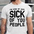 Introvert Men Women Sarcastic Saying Sick Of People Unisex Jersey T-Shirt