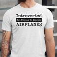 Introverted But Willing To Discuss Airplanes Aviation Unisex Jersey T-Shirt