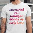 Introverted Willing To Discuss Curly Horse Introvert Unisex Jersey T-Shirt