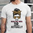 It's Miss Ms Mrs Dr Actually Doctor Graduation Appreciation Unisex Jersey T-Shirt