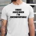 I Make Jokes When Im Uncomfortable Sarcastic Introvert Unisex Jersey T-Shirt I Make Jokes When Im Uncomfortable Sarcastic Introvert Unisex Jersey T-Shirt