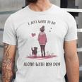 I Just Want To Be Alone With My Dog For Introvert Dog Mom Unisex Jersey T-Shirt I Just Want To Be Alone With My Dog For Introvert Dog Mom Unisex Jersey T-Shirt