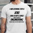 I Am Looking For A Job ENGINEERING Graduation Unisex Jersey T-Shirt
