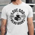 Love God Drink Coffee Read Books Christian Book Lover Unisex Jersey T-Shirt