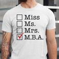 MBA Graduates Miss Ms Mrs MBA MBA Graduation Meme Unisex Jersey T-Shirt