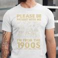Men Women Please Be Patient With Me I'm From The 1900s Premium Unisex Jersey T-Shirt