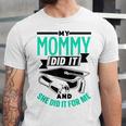 My Mommy Did It And She Did It For Me Graduation Graduate Unisex Jersey T-Shirt