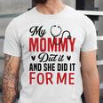 My Mommy Did It And She Did It For Me Nurse Graduation Mom Unisex Jersey T-Shirt