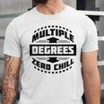 Multiple Degrees Zero Chill College Graduation Unisex Jersey T-Shirt
