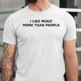 I Like Music More Than People Introverts Musicians Unisex Jersey T-Shirt I Like Music More Than People Introverts Musicians Unisex Jersey T-Shirt