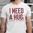 i Need a Huge Stack Of Books Unisex Jersey T-Shirt