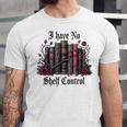 I Have No Shelf Control Dark Academia Book Lover TBR Unisex Jersey T-Shirt