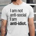I Am Not Anti Social I Am Anti Idiot Introvert Saying Unisex Jersey T-Shirt