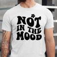 Not In The Mood Anti Social Introvert Sarcastic Retro Unisex Jersey T-Shirt