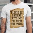 Old People Joke Please Be Patient With Me I'm From The 1900s Unisex Jersey T-Shirt