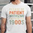 Old People Please Be Patient With Me I'm From The 1900s Premium Unisex Jersey T-Shirt