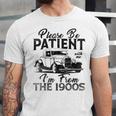 Be Patient With Me I'm From The 1900s Cool Vintage Car Lover Unisex Jersey T-Shirt