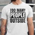 Too Many People Outside Introvert Introverted Shy Shyness Unisex Jersey T-Shirt