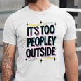 Too Peopley Outside Introvert Quote Unisex Jersey T-Shirt Too Peopley Outside Introvert Quote Unisex Jersey T-Shirt