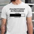 Phlebotomist In Progress Phlebotomy School Graduation Unisex Jersey T-Shirt
