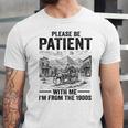 Please Be-Patient With-Me I'm From The 1900s Oregon Trail Unisex Jersey T-Shirt Please Be-Patient With-Me I'm From The 1900s Oregon Trail Unisex Jersey T-Shirt