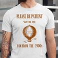 Please Be Patient With Me I'm From The 1900s Air Balloon Unisex Jersey T-Shirt