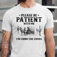 Please Be Patient With Me I'm From The 1900s Country Western Unisex Jersey T-Shirt