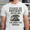 Please Be Patient With Me I'm From The 1900s Funny Premium Tri-Blend Unisex Jersey T-Shirt Please Be Patient With Me I'm From The 1900s Funny Premium Tri-Blend Unisex Jersey T-Shirt