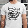 Please Be Patient With Me I'm From The 1900s Funny Unisex Jersey T-Shirt