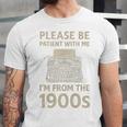 Please Be Patient With Me I'm From The 1900s Humorous Saying Premium Unisex Jersey T-Shirt