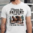 Please Be Patient With Me I'm From The 1900s For Men Women Unisex Jersey T-Shirt