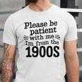 Please Be Patient With Me I'm From The 1900s Quote Premium Unisex Jersey T-Shirt