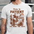 Please Be Patient With Me I'm From The 1900s Quote Unisex Jersey T-Shirt