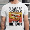 Please Be Patient With Me I'm From The 1900s Retro Birthday Unisex Jersey T-Shirt