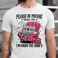Please Be Patient I'm From The 1900s Retro Cassette Unisex Jersey T-Shirt Please Be Patient I'm From The 1900s Retro Cassette Unisex Jersey T-Shirt