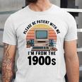 Please Be Patient I'm From The 1900s Retro Vintage Computer Unisex Jersey T-Shirt