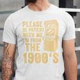 Please Be Patient With Me I'm From The 1900s Shirt Premium Unisex Jersey T-Shirt Please Be Patient With Me I'm From The 1900s Shirt Premium Unisex Jersey T-Shirt
