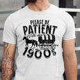 Please Be Patient With Me I'm From The 1900s Time Travel Unisex Jersey T-Shirt Please Be Patient With Me I'm From The 1900s Time Travel Unisex Jersey T-Shirt