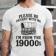 Please Be Patient I'm From The 1900s Unisex Jersey T-Shirt