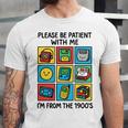 Please Be Patient With Me I'm From The 1900s Vintage 90s Unisex Jersey T-Shirt Please Be Patient With Me I'm From The 1900s Vintage 90s Unisex Jersey T-Shirt