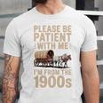 Please Be Patient With Me I'm From The 1900s Vintage Premium Unisex Jersey T-Shirt Please Be Patient With Me I'm From The 1900s Vintage Premium Unisex Jersey T-Shirt