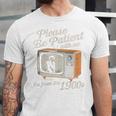 Please Be Patient With Me I'm From The 1900s Vintage TV Unisex Jersey T-Shirt Please Be Patient With Me I'm From The 1900s Vintage TV Unisex Jersey T-Shirt