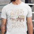 Please Be Patient With Me I'm From The 1900s Western Humor Unisex Jersey T-Shirt Please Be Patient With Me I'm From The 1900s Western Humor Unisex Jersey T-Shirt