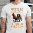 Please Be Patient With Mee I'm From The 1900s Premium Unisex Jersey T-Shirt Please Be Patient With Mee I'm From The 1900s Premium Unisex Jersey T-Shirt