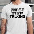 Please Stop Talking Sarcastic Introvert Humor Unisex Jersey T-Shirt